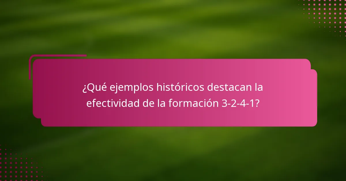 ¿Qué ejemplos históricos destacan la efectividad de la formación 3-2-4-1?