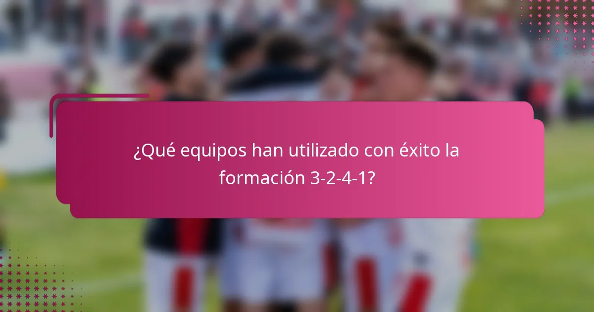 ¿Qué equipos han utilizado con éxito la formación 3-2-4-1?