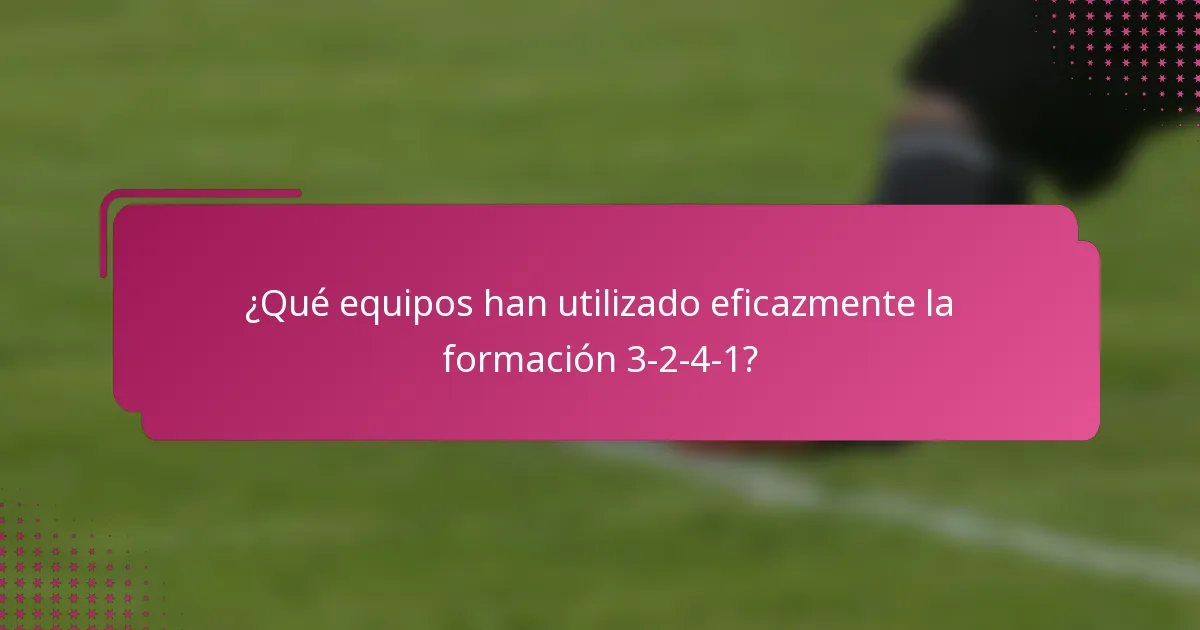 ¿Qué equipos han utilizado eficazmente la formación 3-2-4-1?