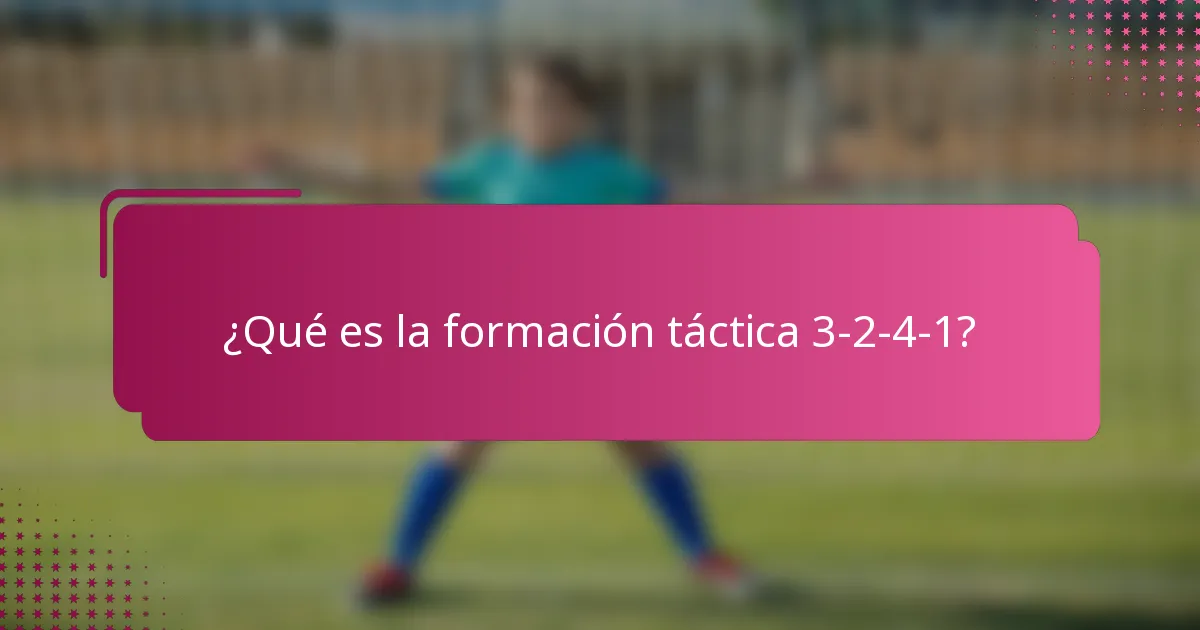 ¿Qué es la formación táctica 3-2-4-1?