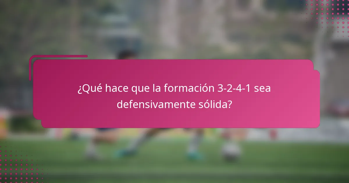 ¿Qué hace que la formación 3-2-4-1 sea defensivamente sólida?