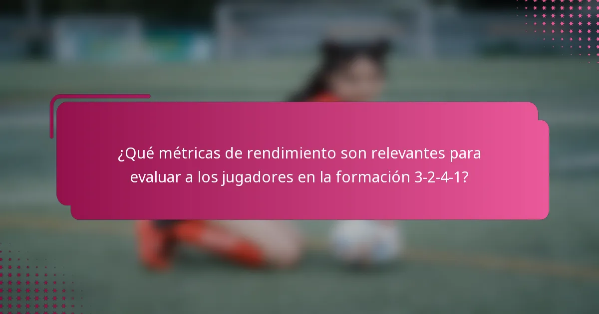 ¿Qué métricas de rendimiento son relevantes para evaluar a los jugadores en la formación 3-2-4-1?