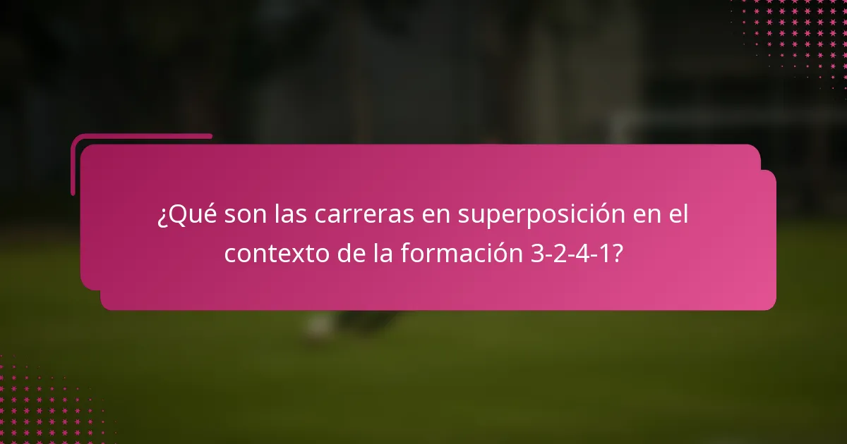¿Qué son las carreras en superposición en el contexto de la formación 3-2-4-1?