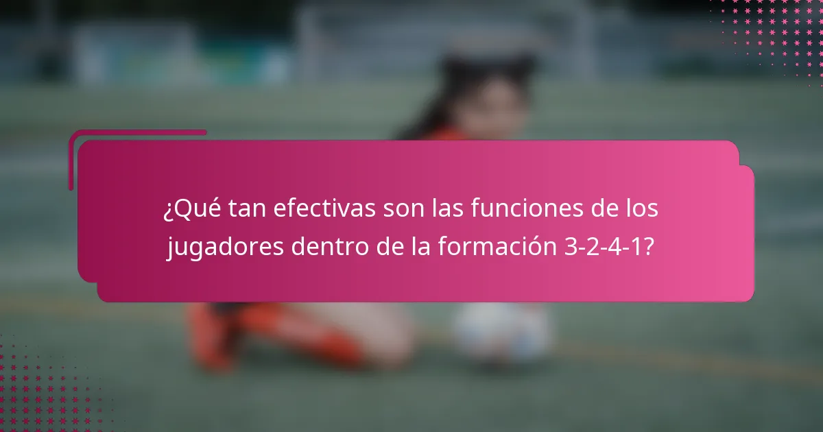 ¿Qué tan efectivas son las funciones de los jugadores dentro de la formación 3-2-4-1?